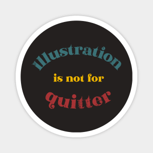 Illustration is not for quitter retro typography Magnet